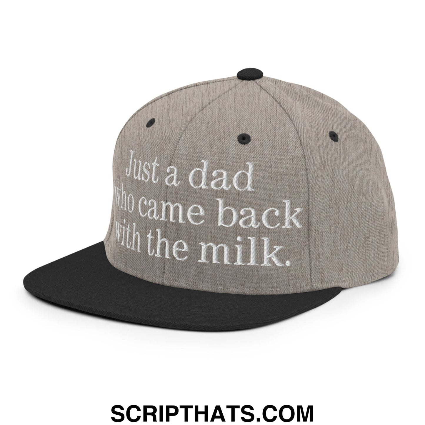 Just a dad who came back with the milk. Embroidered Flat Bill Brim Snapback Hat Heather Black