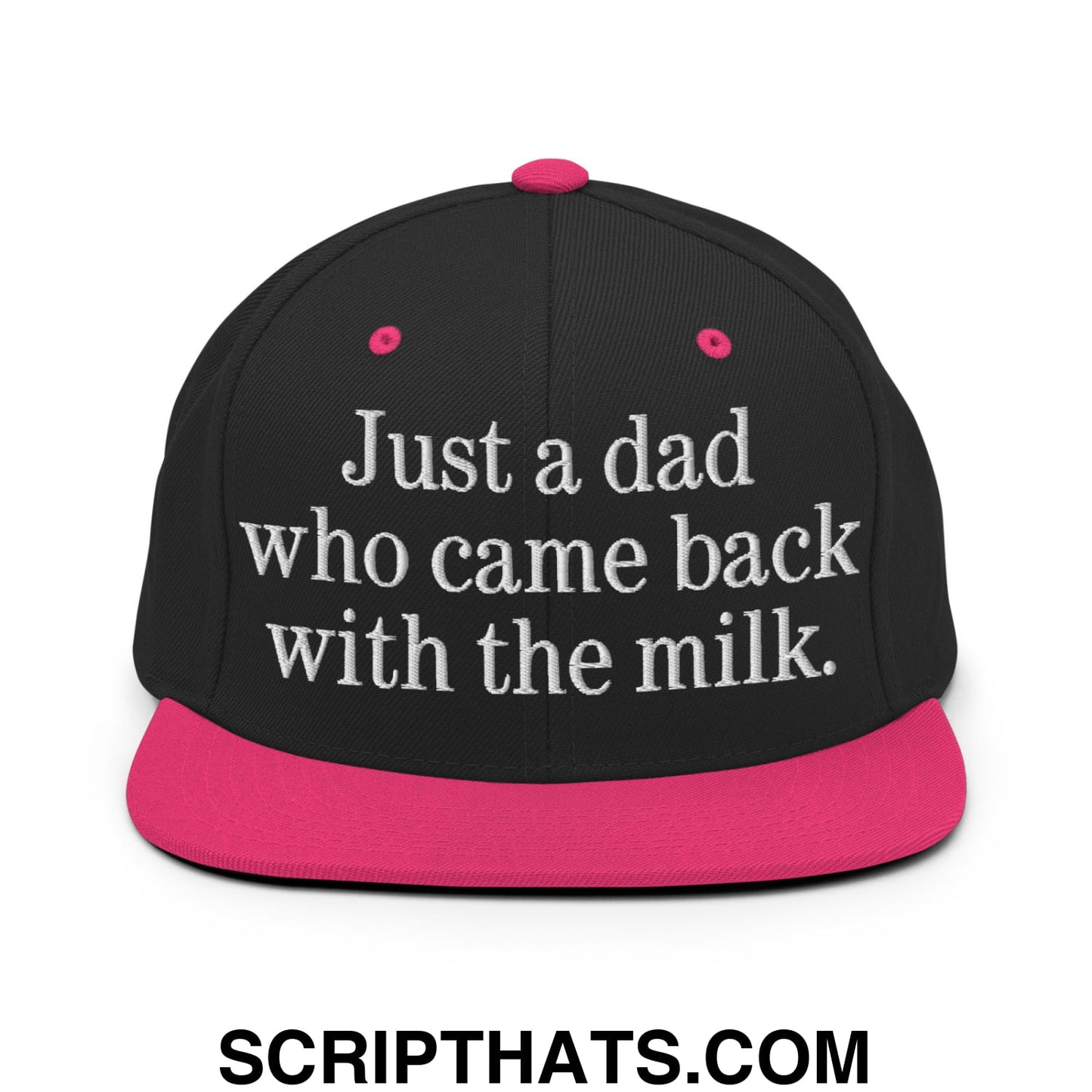 Just a dad who came back with the milk. Embroidered Flat Bill Brim Snapback Hat Black Neon Pink