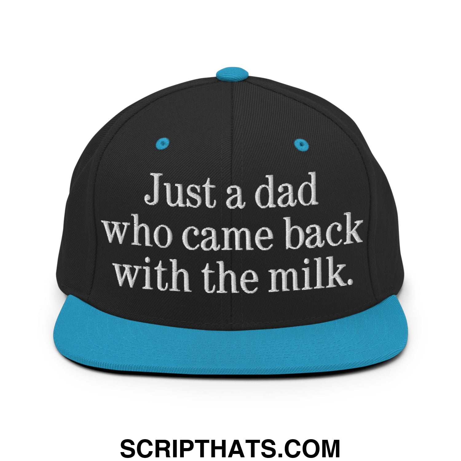 Just a dad who came back with the milk. Embroidered Flat Bill Brim Snapback Hat Black Teal