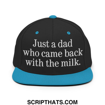 Just a dad who came back with the milk. Embroidered Flat Bill Brim Snapback Hat Black Teal