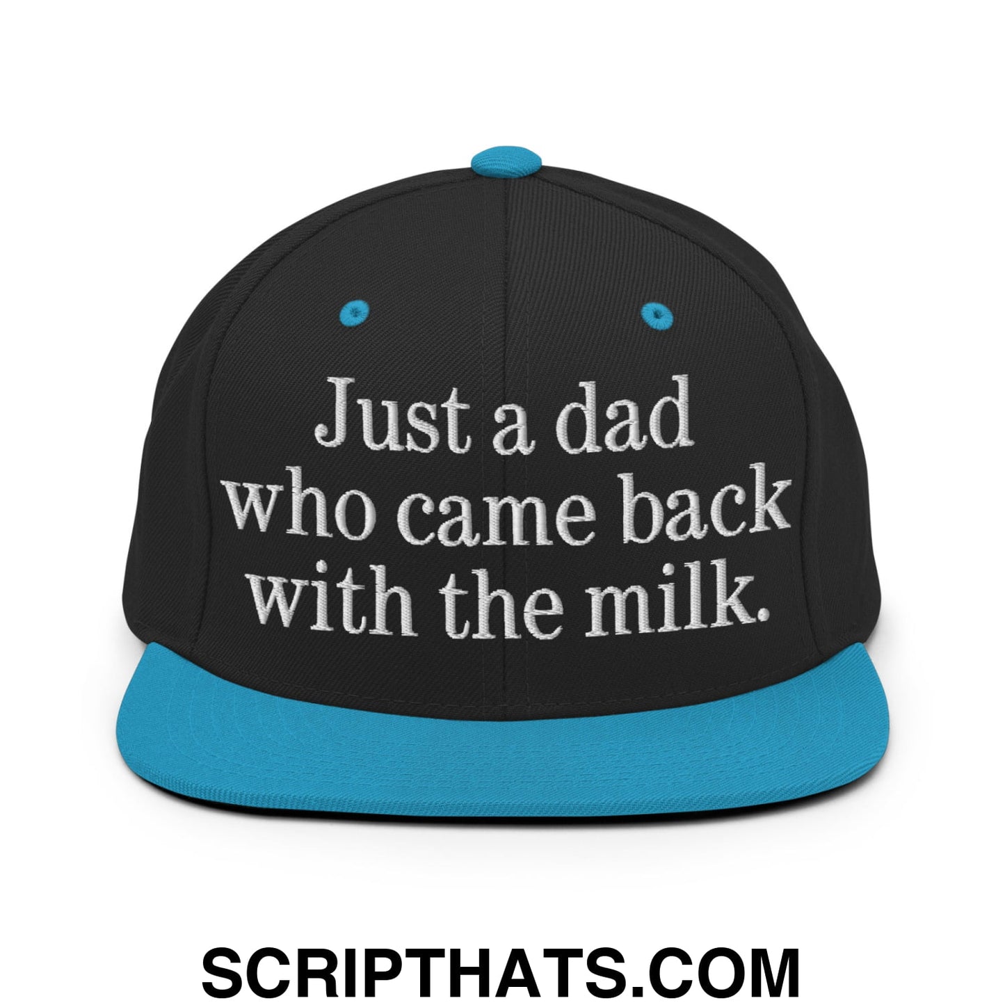Just a dad who came back with the milk. Embroidered Flat Bill Brim Snapback Hat Black Teal