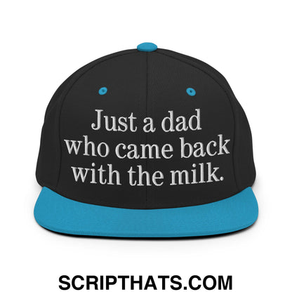 Just a dad who came back with the milk. Embroidered Flat Bill Brim Snapback Hat Black Teal