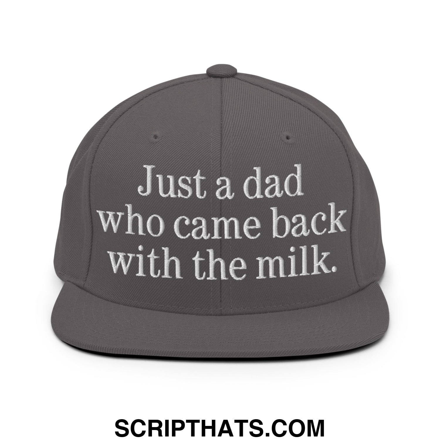 Just a dad who came back with the milk. Embroidered Flat Bill Brim Snapback Hat Dark Grey