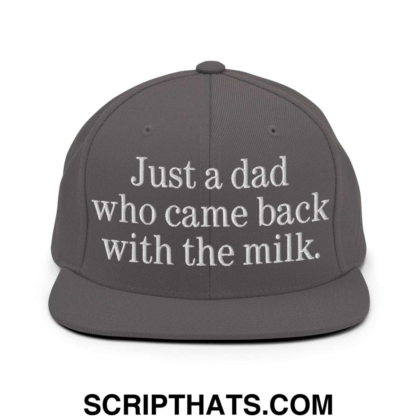 Just a dad who came back with the milk. Embroidered Flat Bill Brim Snapback Hat Dark Grey