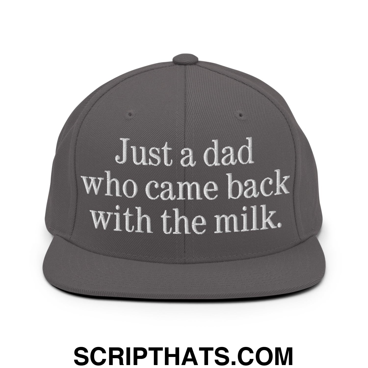 Just a dad who came back with the milk. Embroidered Flat Bill Brim Snapback Hat Dark Grey