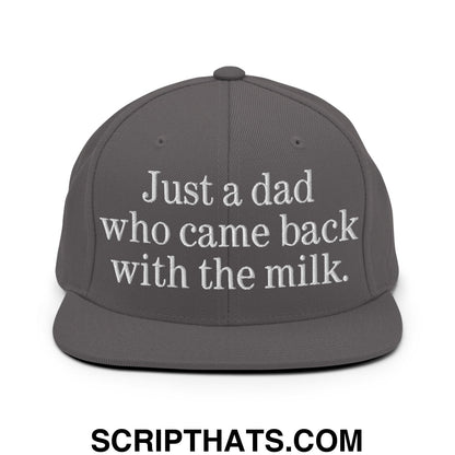 Just a dad who came back with the milk. Embroidered Flat Bill Brim Snapback Hat Dark Grey