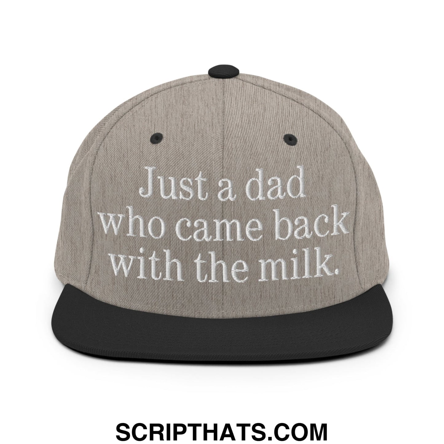 Just a dad who came back with the milk. Embroidered Flat Bill Brim Snapback Hat Heather Black