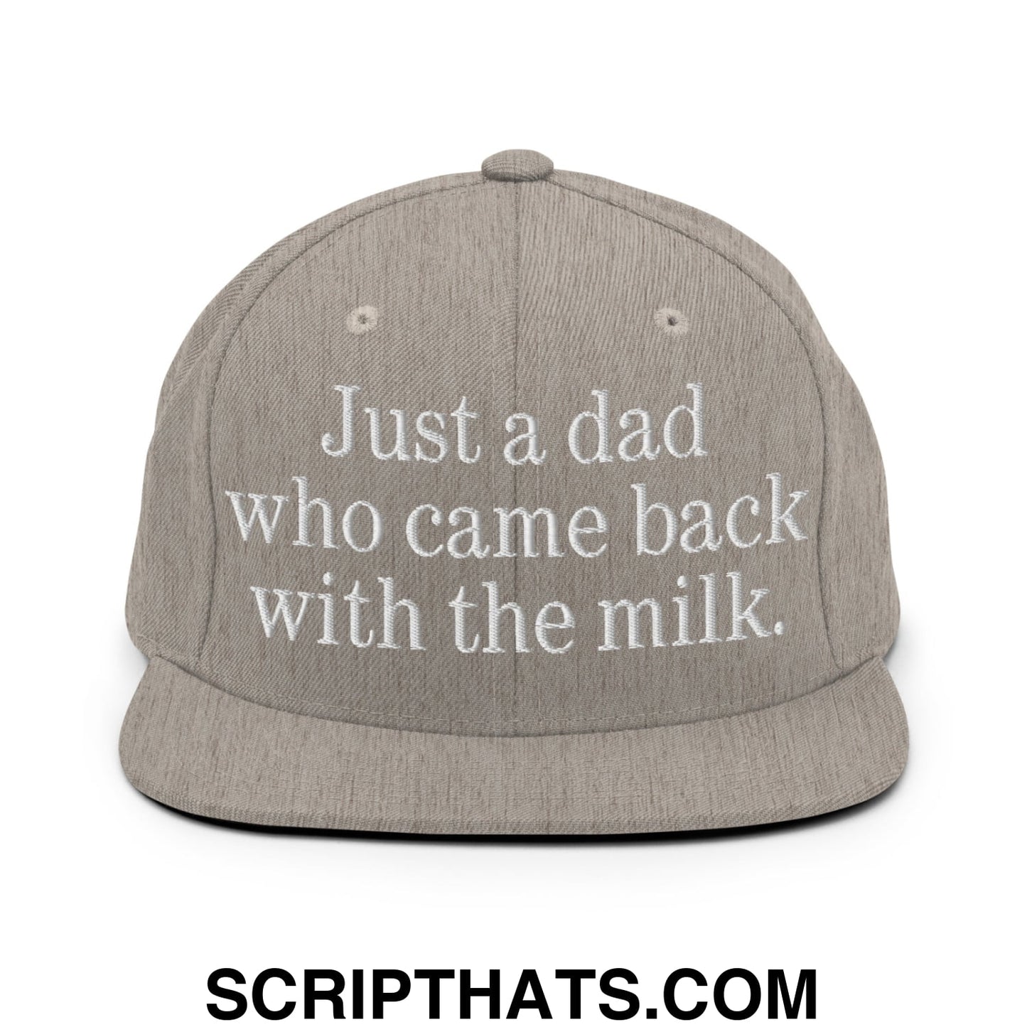 Just a dad who came back with the milk. Embroidered Flat Bill Brim Snapback Hat Heather Grey