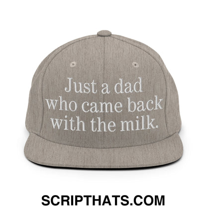 Just a dad who came back with the milk. Embroidered Flat Bill Brim Snapback Hat Heather Grey