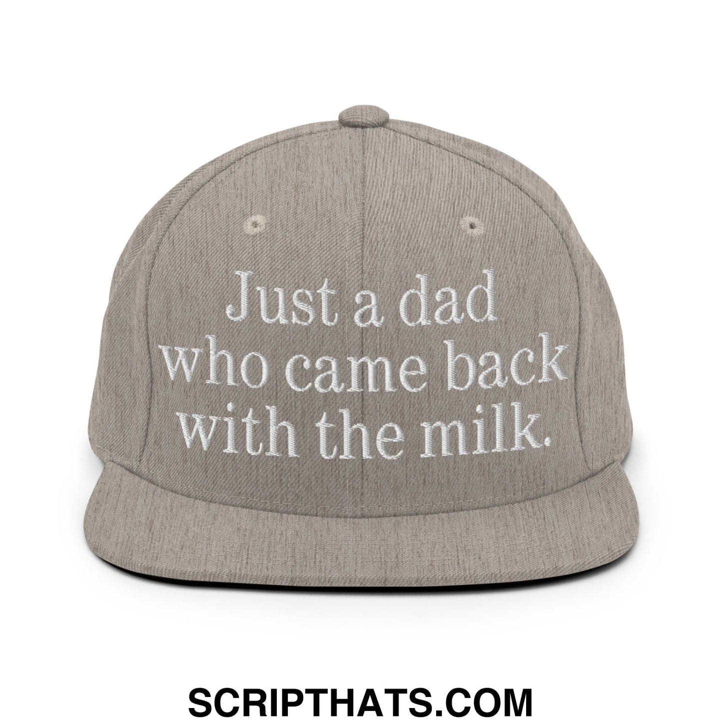 Just a dad who came back with the milk. Embroidered Flat Bill Brim Snapback Hat Heather Grey
