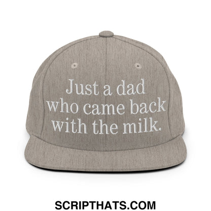 Just a dad who came back with the milk. Embroidered Flat Bill Brim Snapback Hat Heather Grey