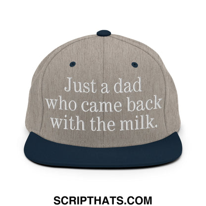 Just a dad who came back with the milk. Embroidered Flat Bill Brim Snapback Hat Heather Grey Navy