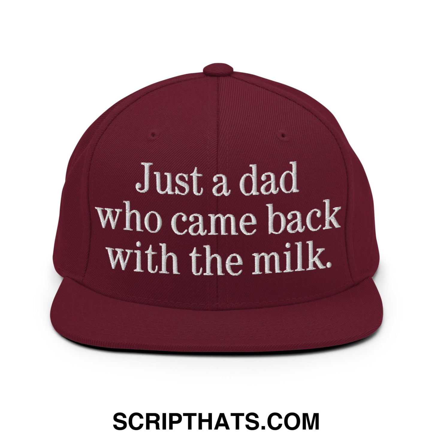 Just a dad who came back with the milk. Embroidered Flat Bill Brim Snapback Hat Maroon