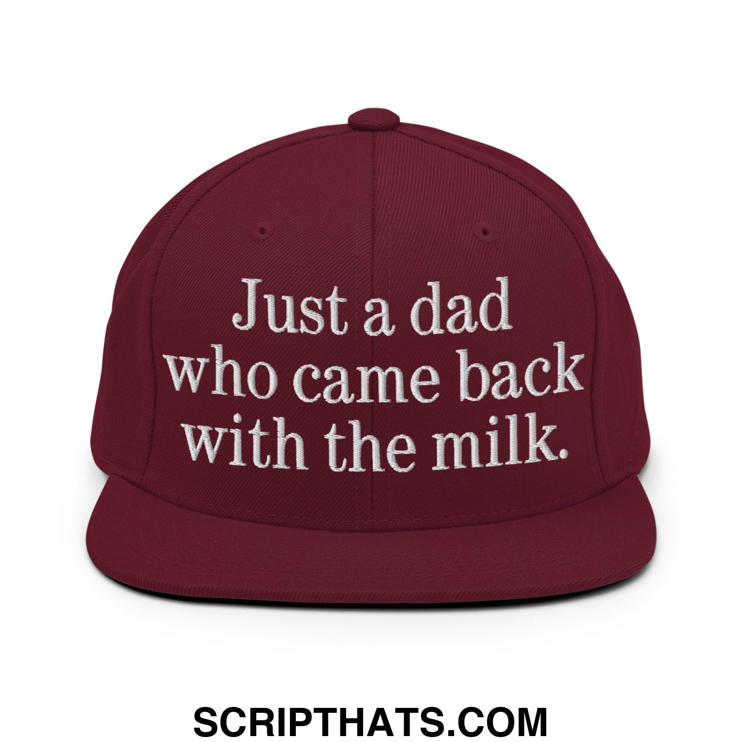 Just a dad who came back with the milk. Embroidered Flat Bill Brim Snapback Hat Maroon