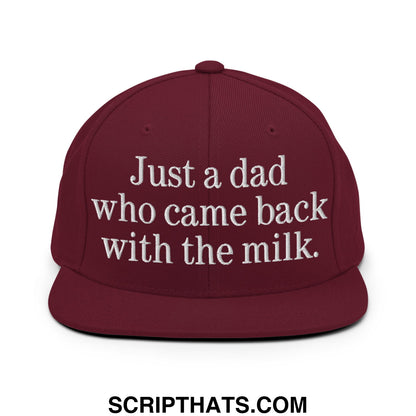 Just a dad who came back with the milk. Embroidered Flat Bill Brim Snapback Hat Maroon