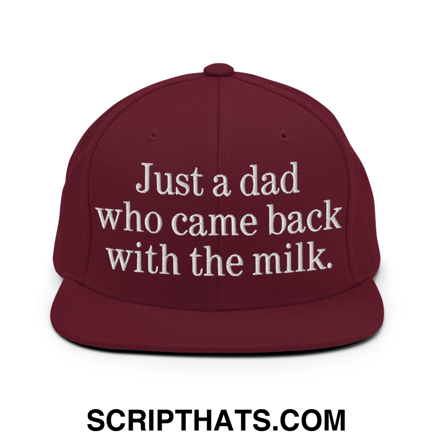 Just a dad who came back with the milk. Embroidered Flat Bill Brim Snapback Hat Maroon
