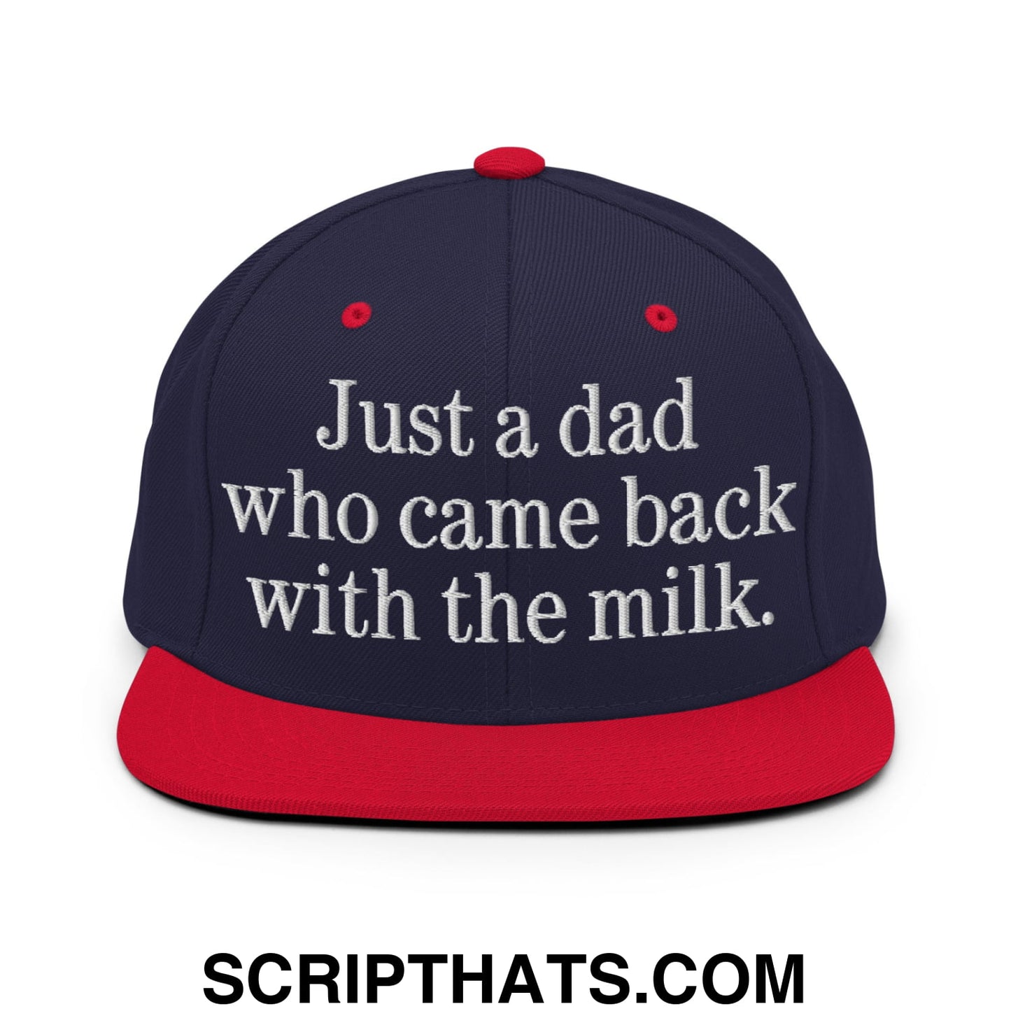 Just a dad who came back with the milk. Embroidered Flat Bill Brim Snapback Hat Navy Red