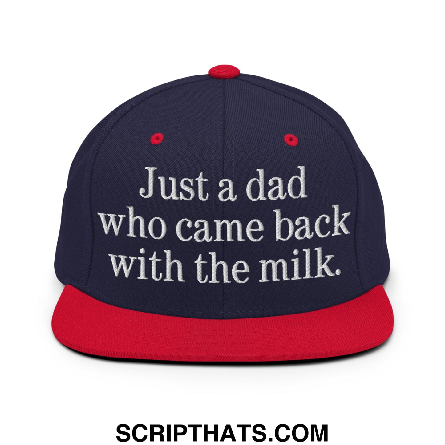 Just a dad who came back with the milk. Embroidered Flat Bill Brim Snapback Hat Navy Red