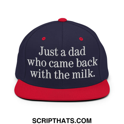 Just a dad who came back with the milk. Embroidered Flat Bill Brim Snapback Hat Navy Red