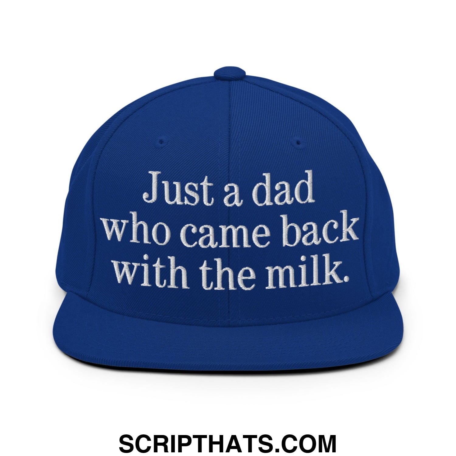 Just a dad who came back with the milk. Embroidered Flat Bill Brim Snapback Hat Royal Blue