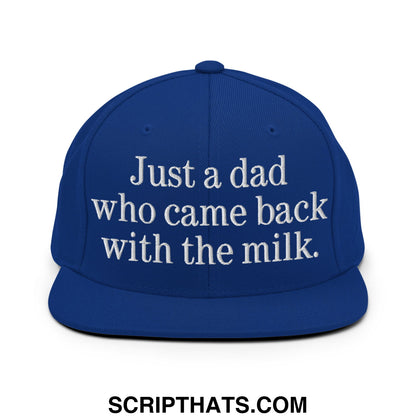Just a dad who came back with the milk. Embroidered Flat Bill Brim Snapback Hat Royal Blue