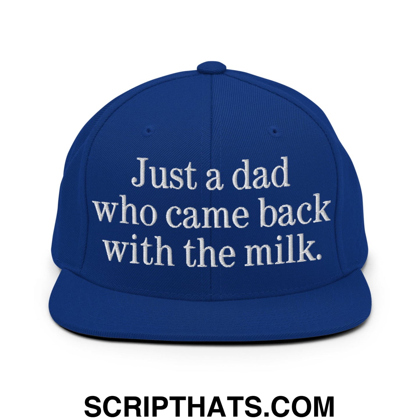 Just a dad who came back with the milk. Embroidered Flat Bill Brim Snapback Hat Royal Blue