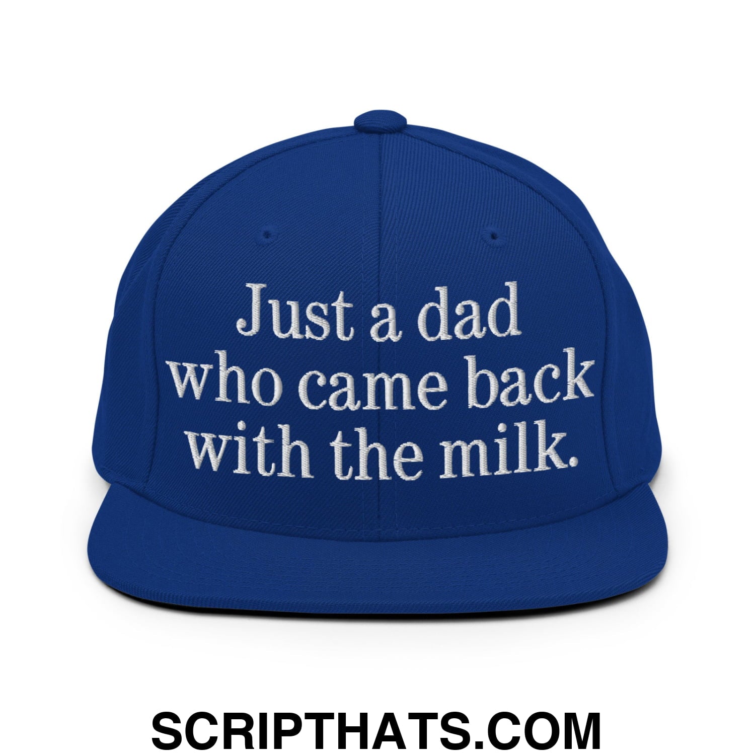 Just a dad who came back with the milk. Embroidered Flat Bill Brim Snapback Hat Royal Blue