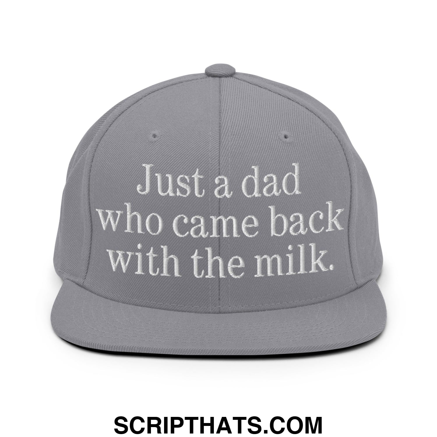 Just a dad who came back with the milk. Embroidered Flat Bill Brim Snapback Hat Silver