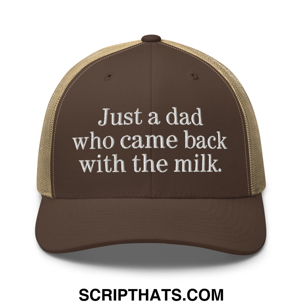 Brown and tan mesh trucker hat with white embroidered text just a dad who came back with the milk