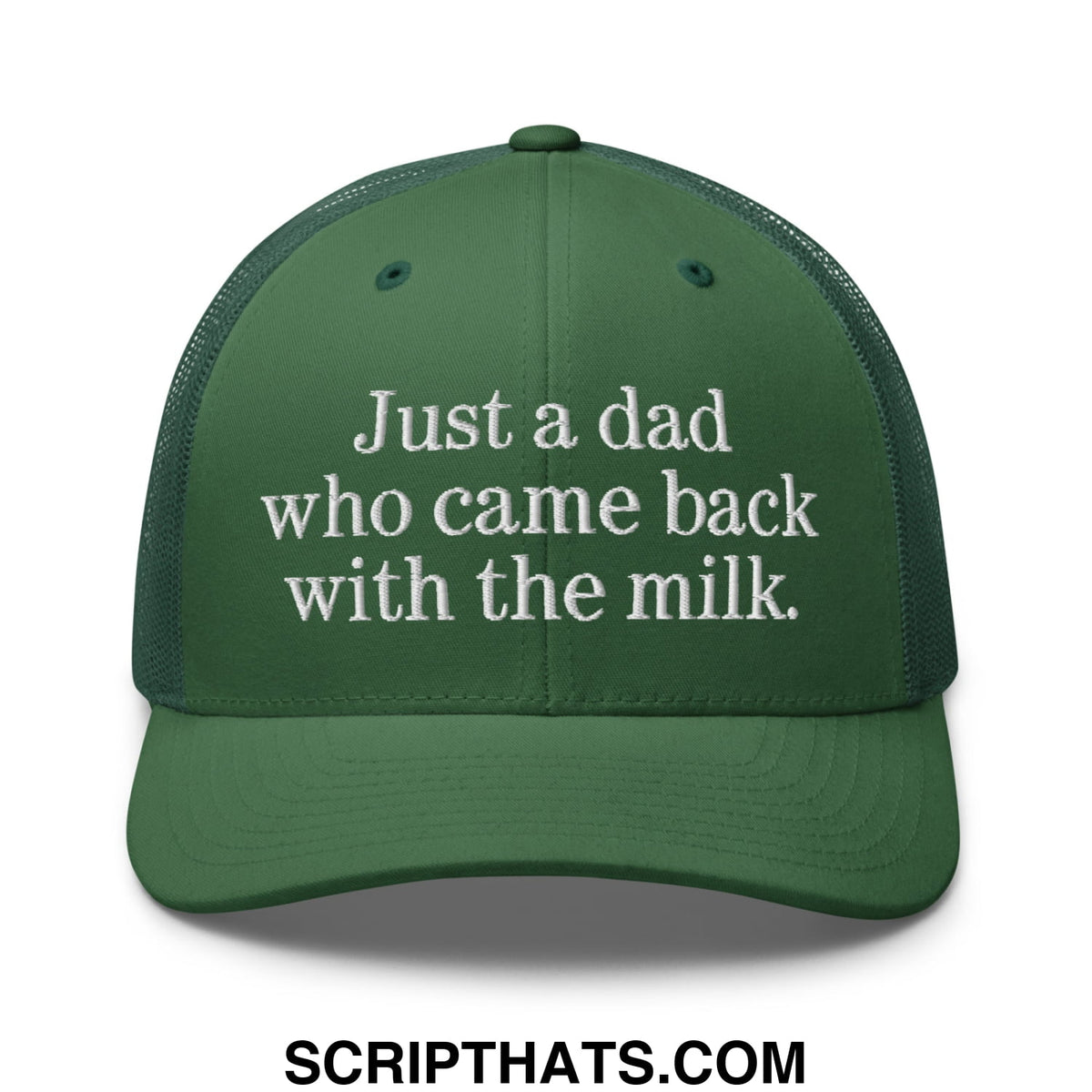 Dark green mesh trucker hat with white embroidered text just a dad who came back with the milk