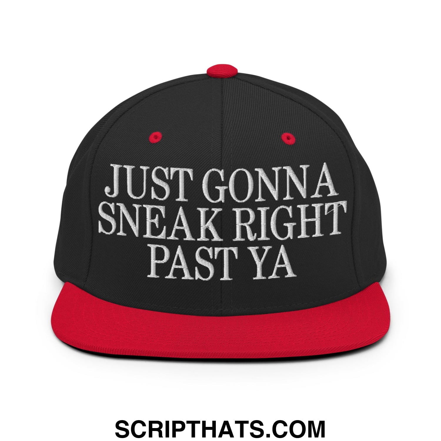 Just Gonna Sneak Right Past Ya Embroidered Flat Bill Brim Snapback Hat Black Red