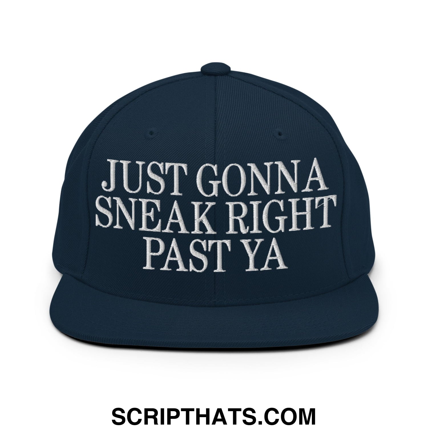 Just Gonna Sneak Right Past Ya Embroidered Flat Bill Brim Snapback Hat Dark Navy