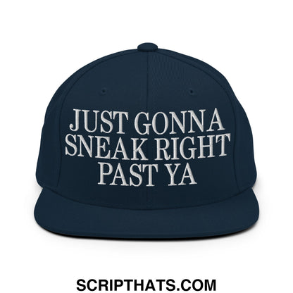 Just Gonna Sneak Right Past Ya Embroidered Flat Bill Brim Snapback Hat Dark Navy