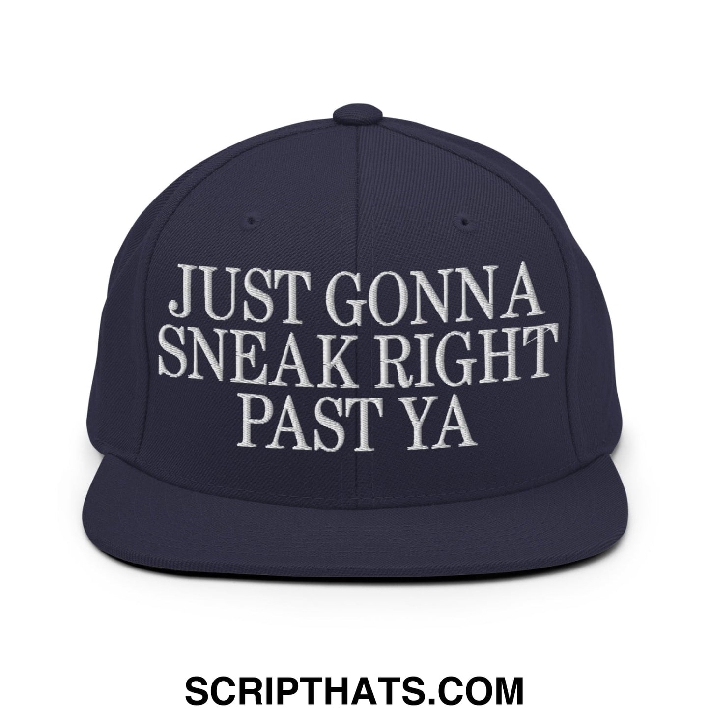 Just Gonna Sneak Right Past Ya Embroidered Flat Bill Brim Snapback Hat Navy