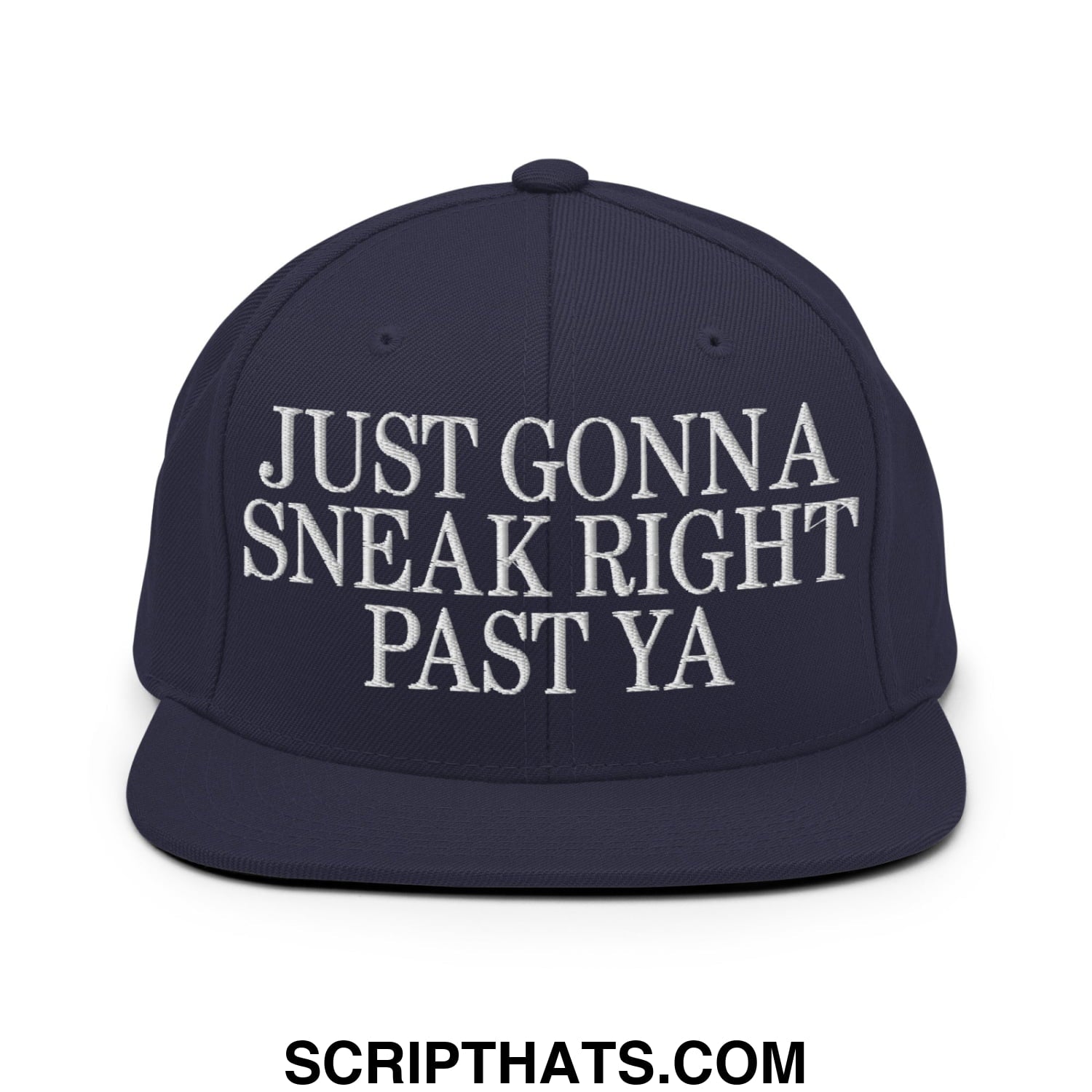 Just Gonna Sneak Right Past Ya Embroidered Flat Bill Brim Snapback Hat Navy