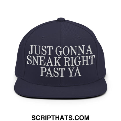 Just Gonna Sneak Right Past Ya Embroidered Flat Bill Brim Snapback Hat Navy