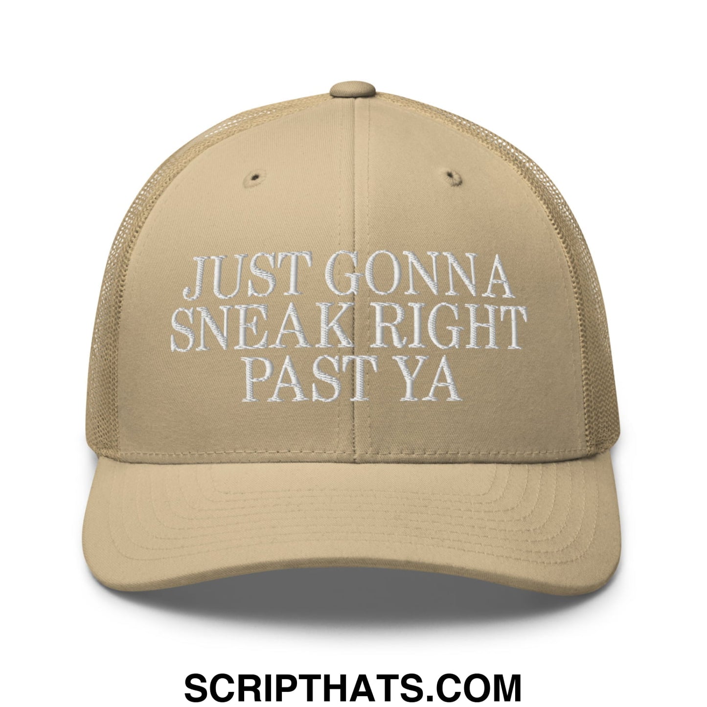 Just Gonna Sneak Right Past Ya Embroidered Mesh Trucker Hat Khaki