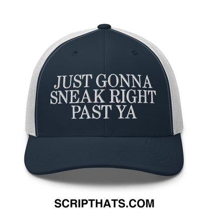 Just Gonna Sneak Right Past Ya Embroidered Mesh Trucker Hat Navy White