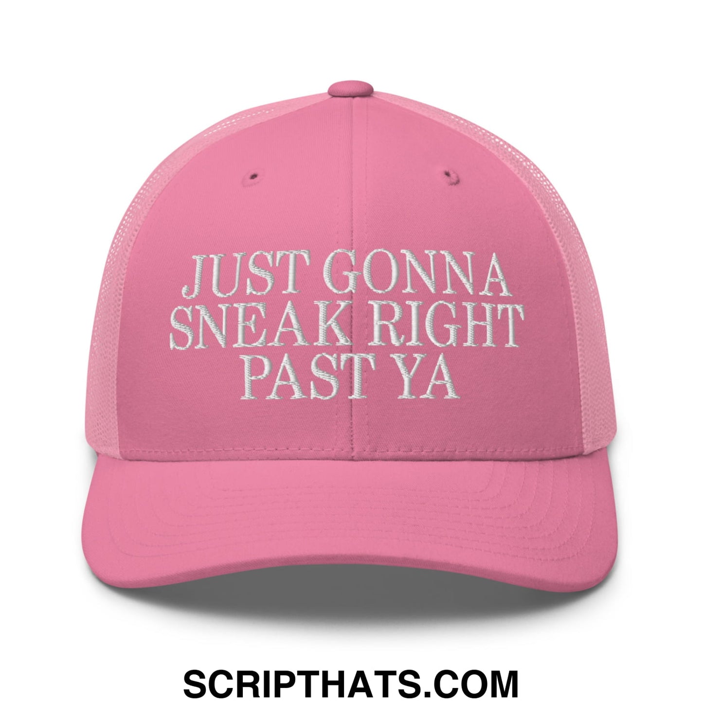 Just Gonna Sneak Right Past Ya Embroidered Mesh Trucker Hat Pink
