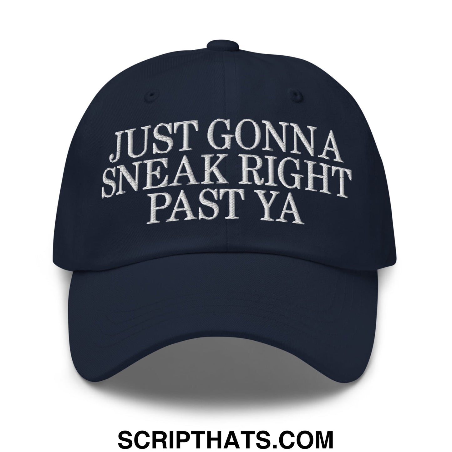 Just Gonna Sneak Right Past Ya Embroidered Unstructured Dad Hat Navy