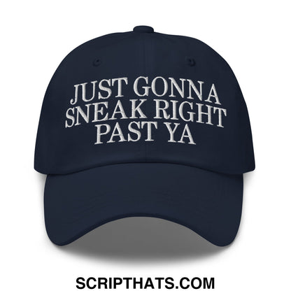 Just Gonna Sneak Right Past Ya Embroidered Unstructured Dad Hat Navy