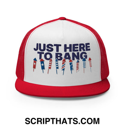 Just Here to Bang 4th of July Funny Snapback Trucker Hat Red White Red