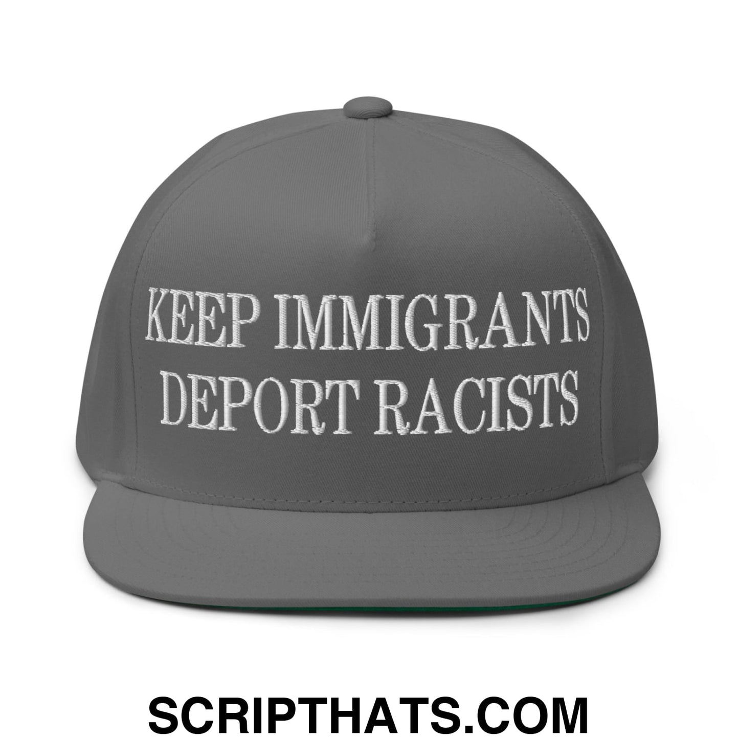Gray 5 panel flat bill snapback cap with white embroidered keep immigrants deport racists text on front