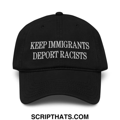 Black embroidered dad hat with white keep immigrants deport racists text in cotton baseball style