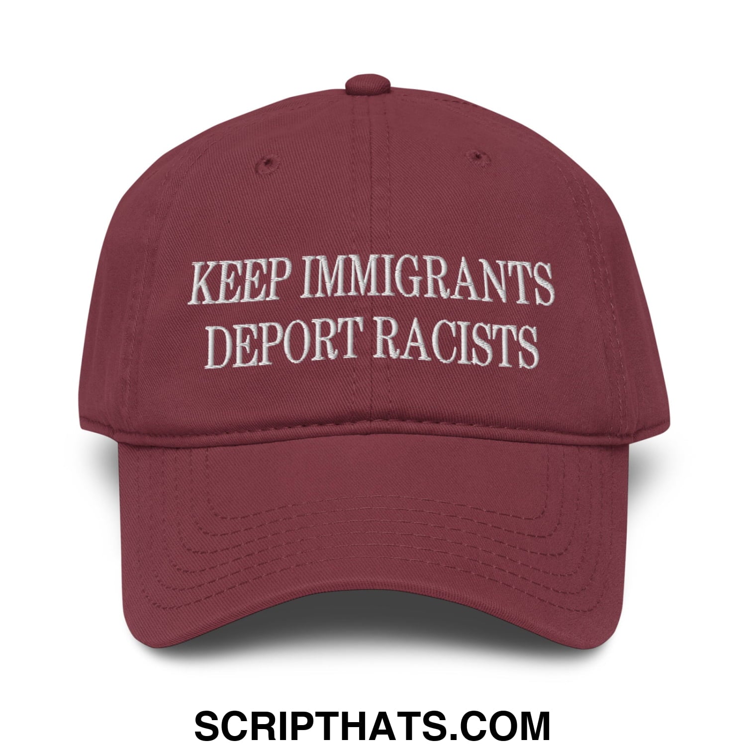 Maroon baseball dad hat with white embroidered text reading keep immigrants deport racists for casual wear