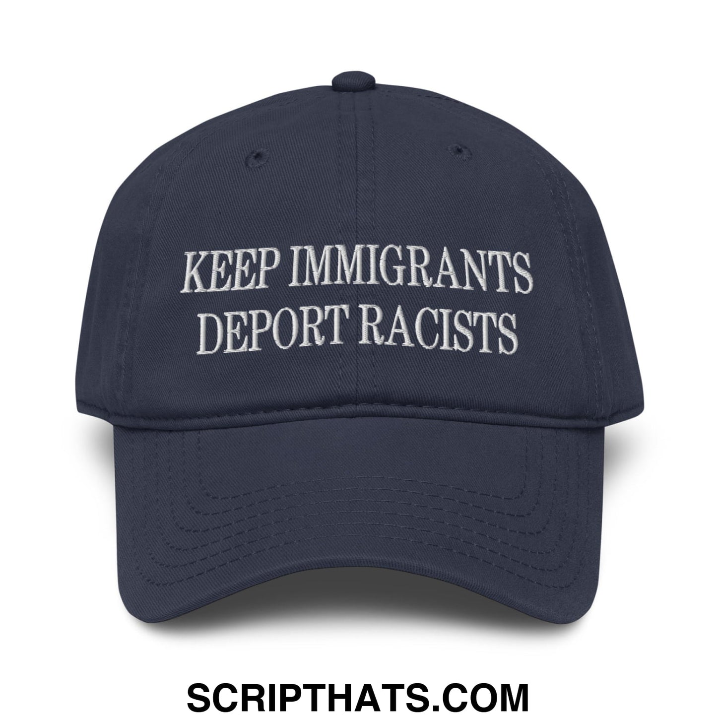Navy blue baseball dad hat with white embroidered keep immigrants deport racists text on front