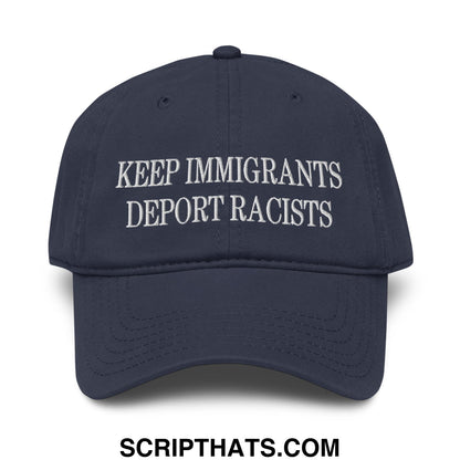 Navy blue baseball dad hat with white embroidered keep immigrants deport racists text on front