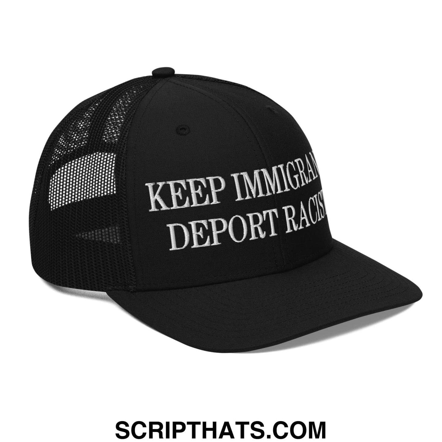 Black classic mesh trucker hat with white embroidered keep immigrant deport racist text on front panel