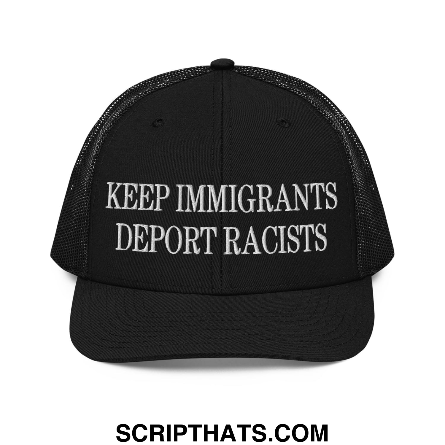 Black mesh trucker hat with white embroidered keep immigrants deport racists text on front panel