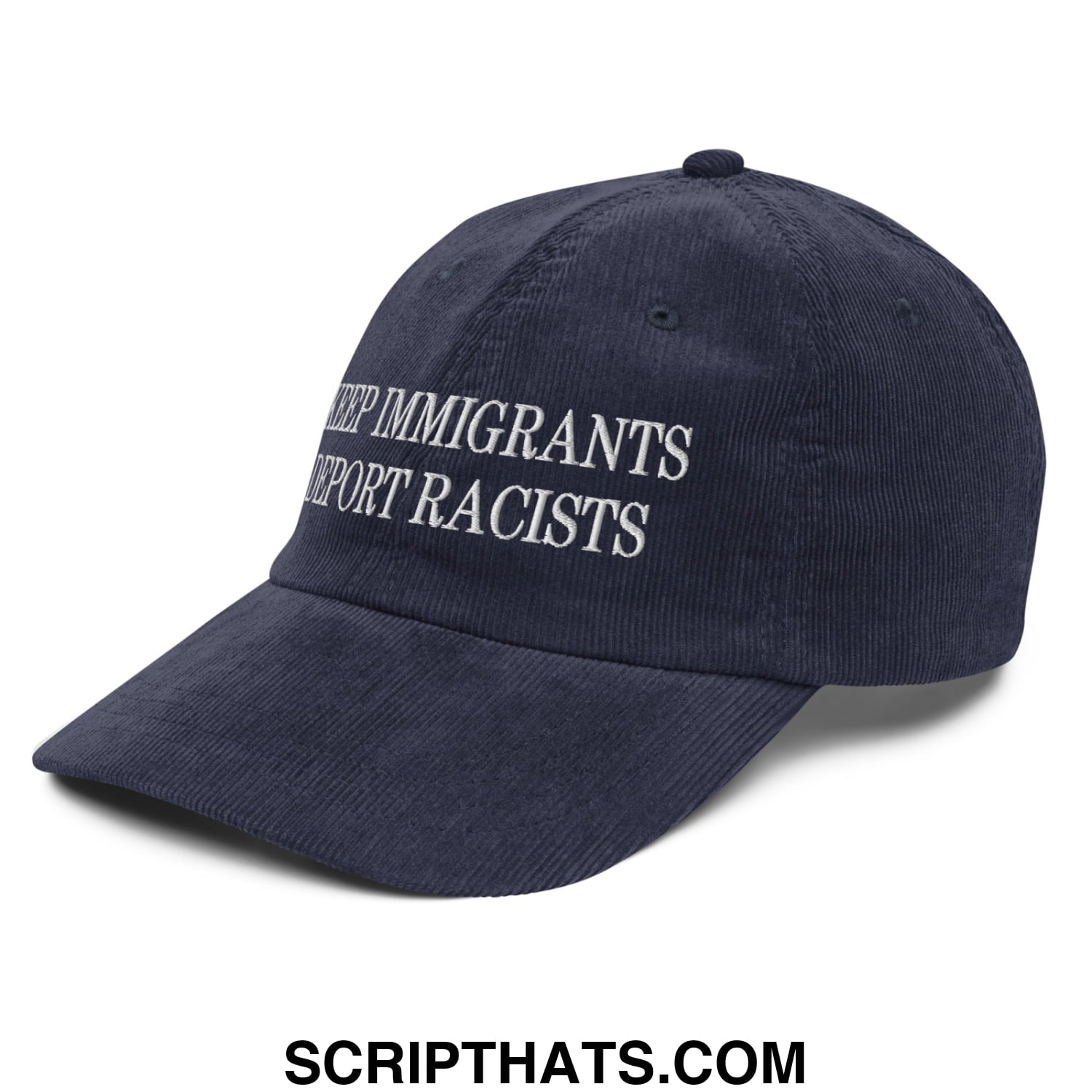 Navy blue corduroy dad hat with white embroidered keep immigrants deport racists text on front